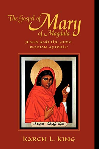 The Gospel of Mary of Magdala : Jesus and the first woman apostle